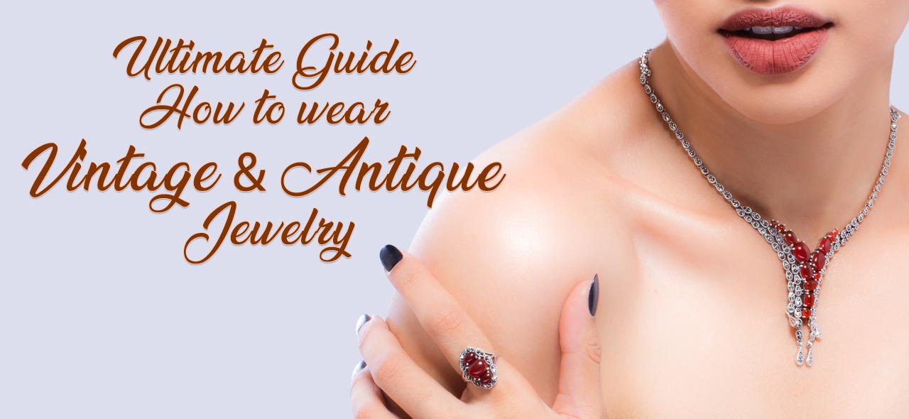 Ultimate Guide How to Wear Vintage and Antique Jewelry 010