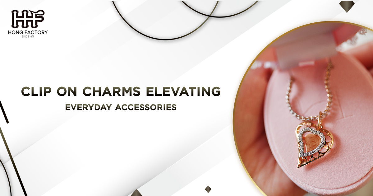 Clip On Charms Elevating Everyday Accessories - Hong Factory